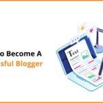 How To Become A Successful Blogger?