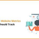 What Are the Most Important Website Metrics You Should Track?
